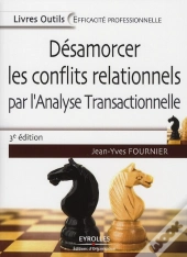 Désamorcer Les Conflits Relationnels Par L'Analyse Transactionnelle (3e Édition)