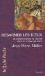 Désarmer Les Dieux ; Le Christianisme Et L'Islam Face À La Non-Violence - Preview