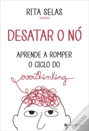 Capa do artigo Desatar O Nó  Aprende A Romper O Ciclo Do Overthinking