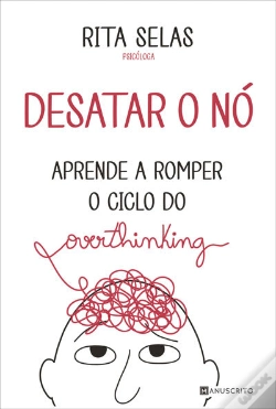 Capa do artigo Desatar O Nó  Aprende A Romper O Ciclo Do Overthinking