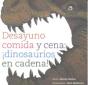 Desayuno, Comida Y Cena: ¡Dinosaurios En Cadena!(+3 Años) - Preview