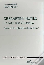 Descartes Inutile, La Nuit Des Olympica Tome 2 ; Essai Sur Le National-Cartésianisme