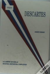 Descartes La Lumiere Naturelle : Intuition, Disposition, Complexion