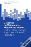 Descartes On Mathematics, Method And Motion