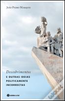Descobrimentos e Outras Ideias Politicamente Incorrectas
