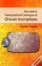 Descriptive Topographical Catalogue Of Orissan Inscriptions