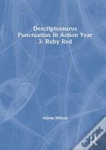 Descriptosaurus Punctuation In Action Year 3: Ruby Red