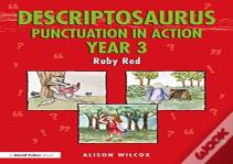 Descriptosaurus Punctuation In Action Year 3: Ruby Red
