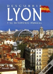 Descubrir Lyon Y Su Patrimonio Mundial