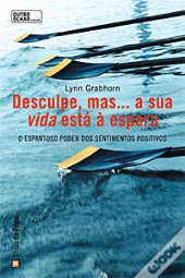 Desculpe, Mas... A Sua Vida Está à Espera