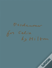 Desdemona For Celia By Hilton