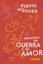 Desenhos De Guerra E De Amor (Nova Edição) - Preview