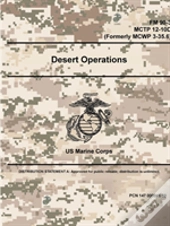 Desert Operations - Fm 90-3; Mctp 12-10d (Formerly Mcwp 3-35.6)