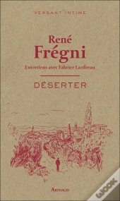 Déserter : Entretiens Avec Fabrice Lardreau