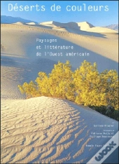 Deserts De Couleurs ; Paysages Et Litterature De L'Ouest Americain