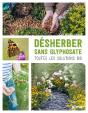 Désherber Sans Glyphosate ; Toutes Les Solutions Bio - Preview