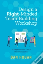 Design A Right-Minded, Team-Building Wor