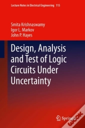 Design, Analysis And Test Of Logic Circuits Under Uncertainty
