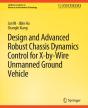 Design And Advanced Robust Chassis Dynamics Control For X-By-Wire Unmanned Ground Vehicle - Preview
