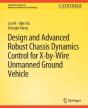 Design And Advanced Robust Chassis Dynamics Control For X-By-Wire Unmanned Ground Vehicle - Preview