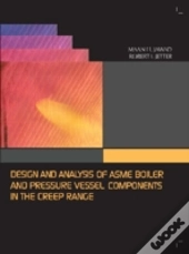 Design And Analysis Of Asme Boiler & Pressure Vessel Components In The Creep Range