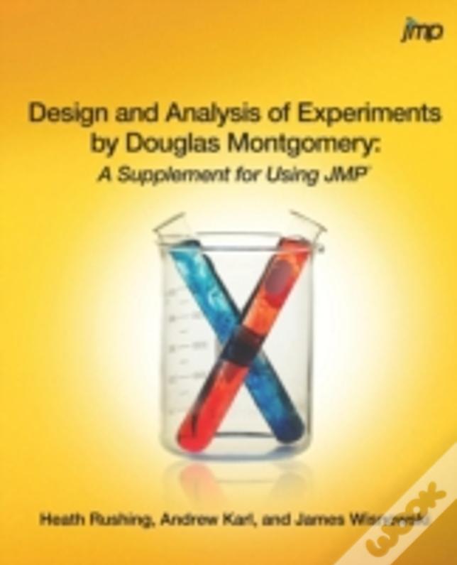 Design And Analysis Of Experiments By Douglas Montgomery: A Supplement For Using Jmp