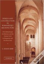 Design And Construction In Romanesque Architecture
