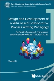 Capa do artigo Design And Development Of A Wiki-Based Collaborative Process Writing Pedagogy: Putting Technological, Pedagogical, And Content Knowledge (Tpack) In Ac
