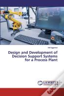 Design And Development Of Decision Support Systems For A Process Plant