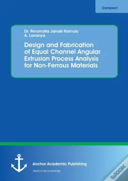 Design And Fabrication Of Equal Channel Angular Extrusion Process Analysis For Non-Ferrous Materials