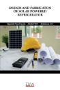 Design And Fabricaton Of Solar Powered Refrigerator - Preview