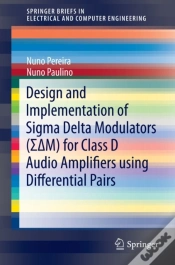 Capa do artigo Design And Implementation Of Sigma Delta Modulators ([Sigma Delta]M) For Class D Audio Amplifiers Using Differential Pairs