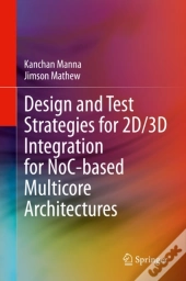 Design And Test Strategies For 2d/3d Integration For Noc-Based Multicore Architectures
