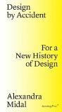 Design By Accident - For A New History Of Design - Preview