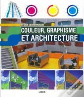 Design Contemporain: Couleur, Graphisme Et Architecture