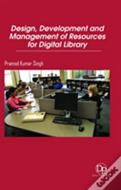 Design, Development And Management Of Resources For Digital Library