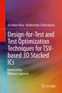 Design-For-Test And Test Optimization Techniques For Tsv-Based 3d Stacked Ics - Preview