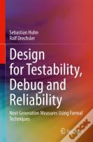 Design For Testability, Debug And Reliability