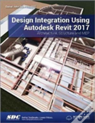 Design Integration Using Autodesk Revit 2017 (Including Unique Access Code)