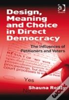 Design, Meaning And Choice In Direct Democracy