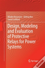 Capa do artigo Design, Modeling And Evaluation Of Protective Relays For Power Systems