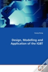Design, Modelling And Application Of The Igbt