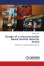 Design Of A Microcontroller Based Alcohol Detector Device - Preview