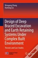 Design Of Deep Braced Excavation And Earth Retaining Systems Under Complex Built Environment