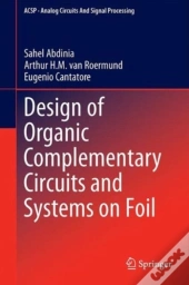 Design Of Organic Complementary Circuits And Systems On Foil