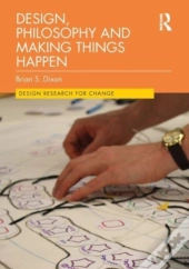 Design, Philosophy And Making Things Happen