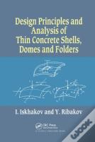 Design Principles And Analysis Of Thin Concrete Shells, Domes And Folders
