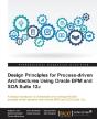 Design Principles For Process-Driven Architectures Using Oracle Bpm And Soa Suite 12c - Preview