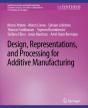 Design, Representations, And Processing For Additive Manufacturing - Preview
