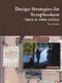 Design Strategies For Scrapbookers - Black & White Edition - Preview